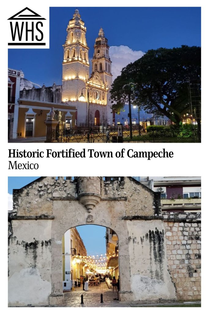 Text: Historic Fortified Town of Campeche, Mexico. Images: above, the cathedral, lit up at night; below, the Sea Gate with Calle 59 visible through its archway.