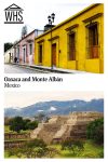 Text: Oaxaca and Monte Alban, Mexico. Images: above a city street; below a pre-columbian pyramid.