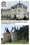 Text: The Loire Valley between Sully-sur-Loire and Chalonnes, France. Images: two of the chateaux.