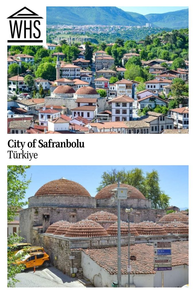 Text: City of Safranbolu, Turkiye. Images: a view over a neighborhood of mansions above, a traditional hammam building below.