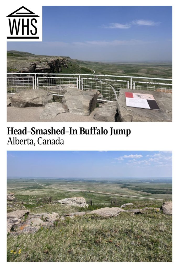 Text: Head-smashed-in Buffalo Jump, Alberta, Canada. Images: a viewpoint overlooking a cliff, and a broader view of the terrain.