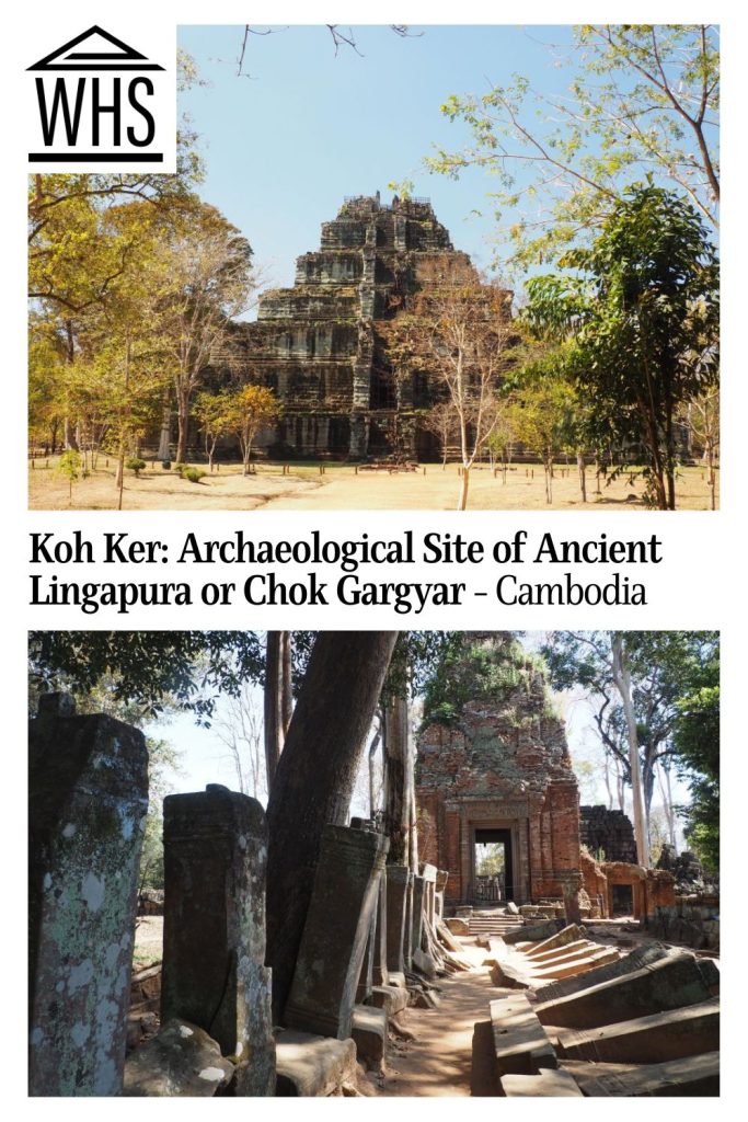 Text: Koh Ker: Archaeological Site of Ancient Lingapura or Chok Gargyar - Cambodia. Images: two of the temples.