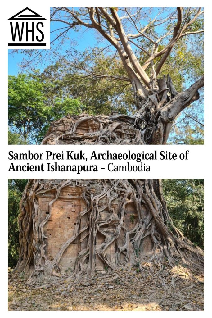 Text: Sambor Prei Kuk, Archaeological Site of Ancient Ishanapura - Cambodia. Image: a temple covered by tree roots.