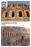 Text: Amphitheatre of El Jem, Tunisia. Images: above, a section of the outside of the amphitheatre; below, a section of the inside bleachers.