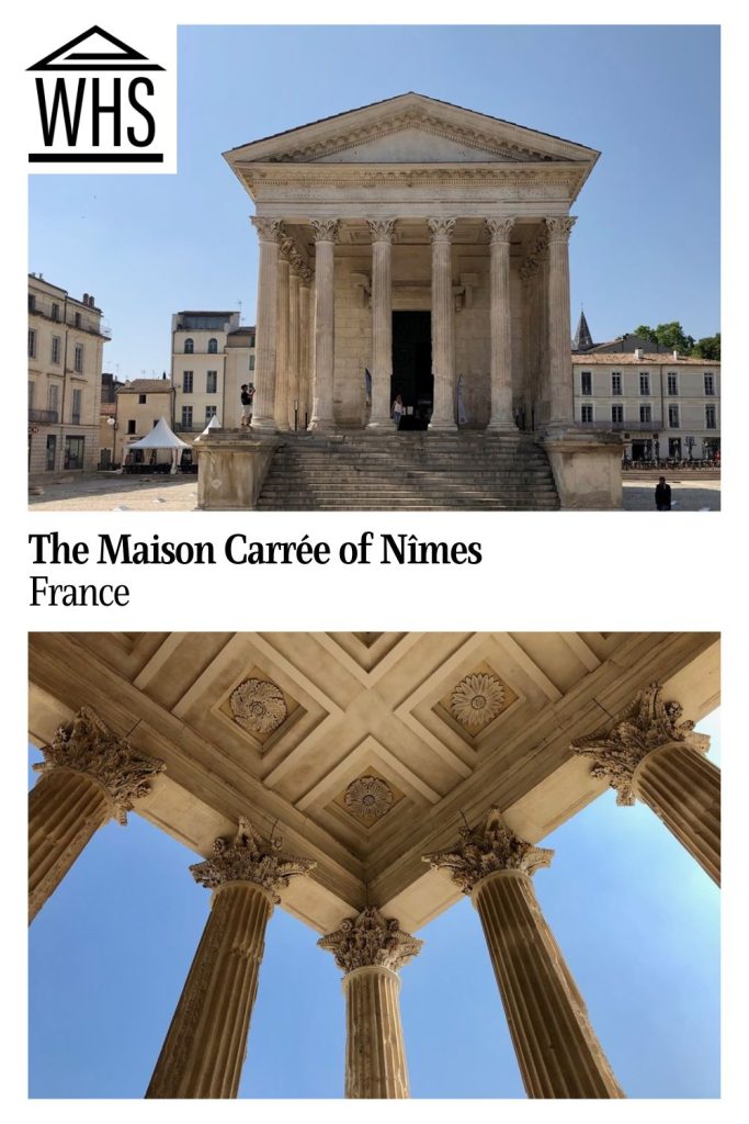 Text: the Maison Carree of Nimes, France. Images: above, front view of the temple; below, a view of the ceiling of the portico.