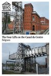 Text: The Four Lifts on the Canal du Centre, Belgium. Images: two of the boat lifts.