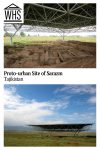 Text: Proto-urban Site of Sarazm, Tajikistan. Images: above, an excavation under a high roof; below, a roof shelter seen from a distance.