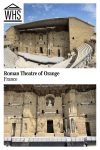 Text: Roman Theatre of Orange, France. Images: two views of the theatre