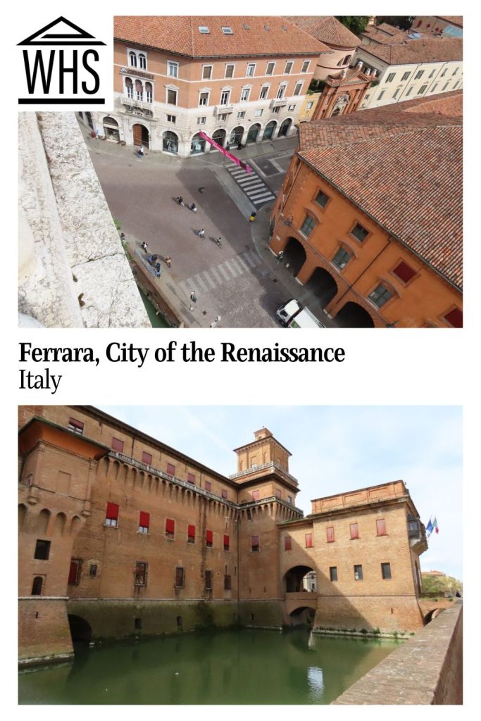 Text: Ferrara, City of the Renaissance, Italy. Images: above, looking down at a city street; below, the castle.