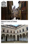Text: Historic Centre of Urbino, Italy. Images: above a street in Urbino; below, a palace courtyard.