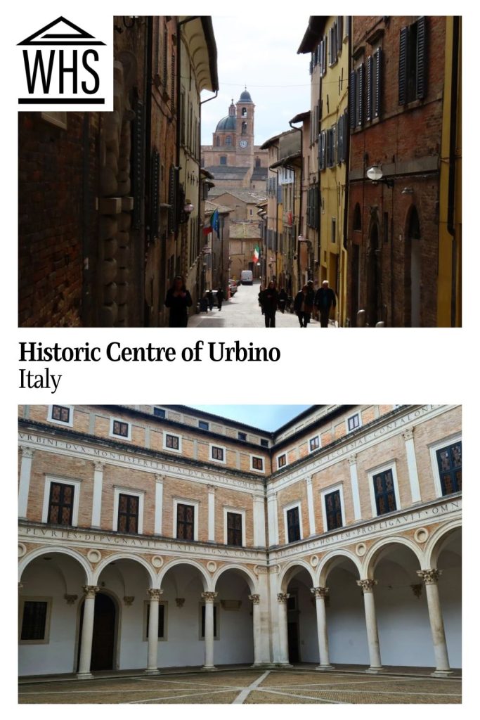 Text: Historic Centre of Urbino, Italy. Images: above a street in Urbino; below, a palace courtyard.