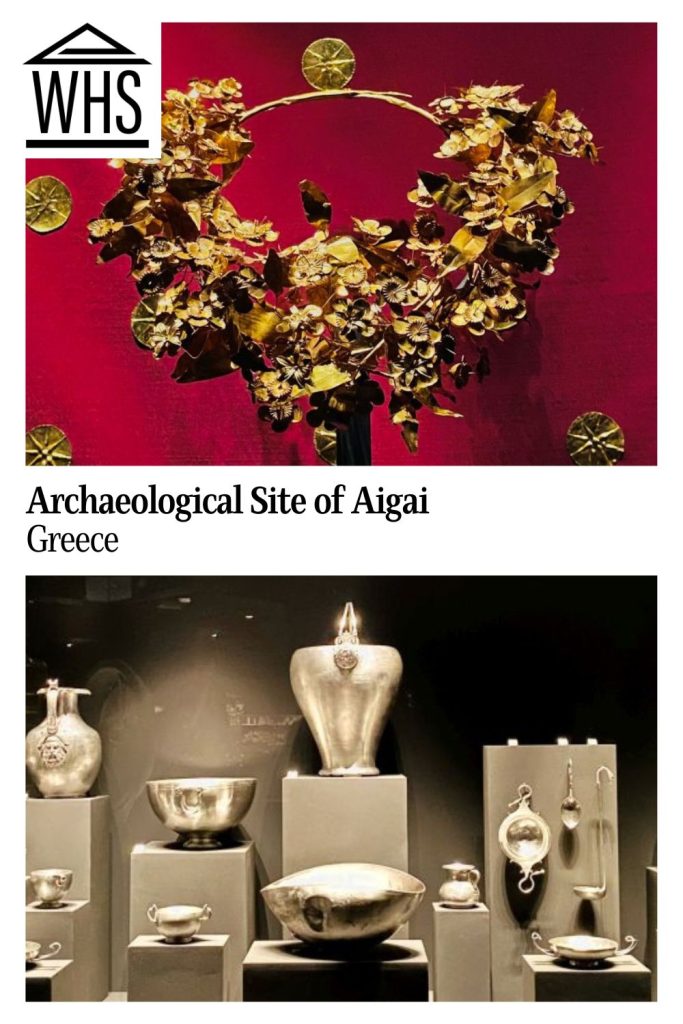 Text: Archaeological Site of Aigai, Greece. Images: above, a gold funeral wreath; below, silver grave goods.