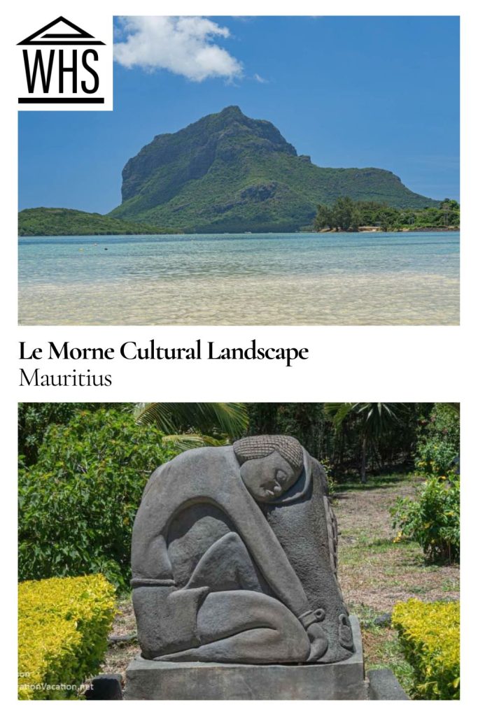 Text: Le Morne Cultural Landscape, Mauritius. Images: above, a view of the mountain; below, a sculpture of a slave.